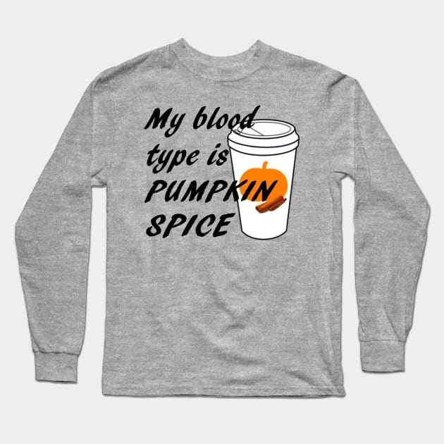 Blood type is Pumpkin Spice Long Sleeve T-Shirt by bethcentral